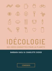 Idécologie le livre : des idées green et écolo